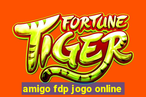 amigo fdp jogo online